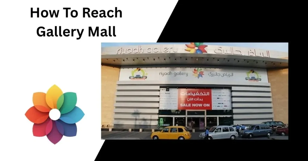 How To Reach Riyadh Gallery Mall