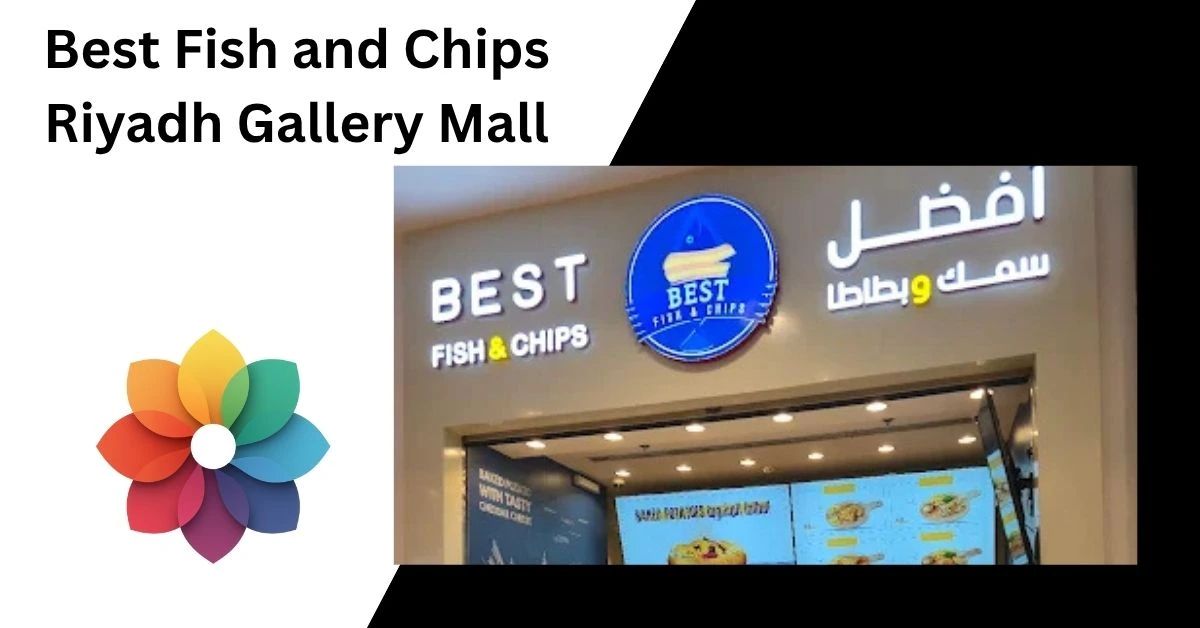 Best Fish and Chips Riyadh Gallery Mall