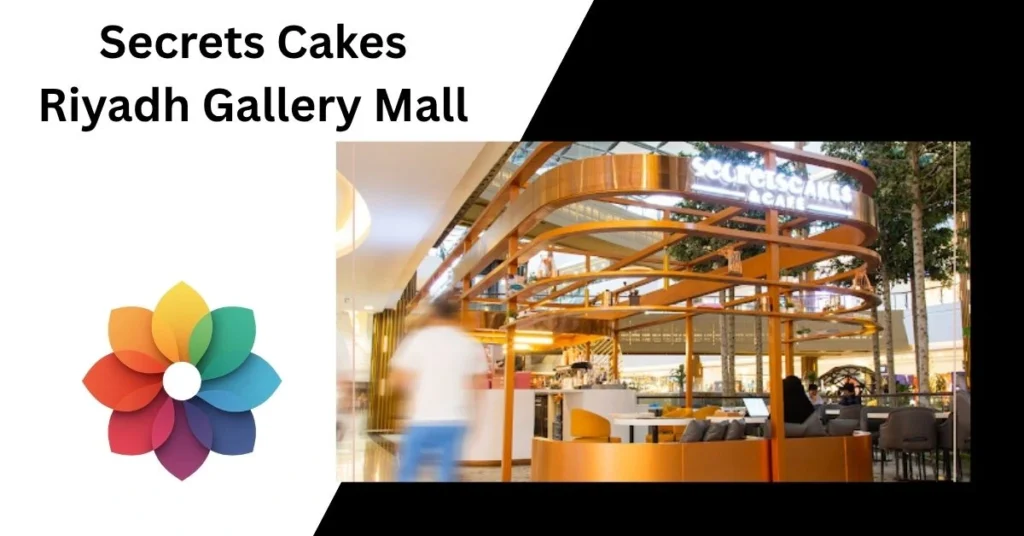 Secrets Cakes Riyadh Gallery Mall
