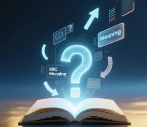 What Does IIRC Stand For.