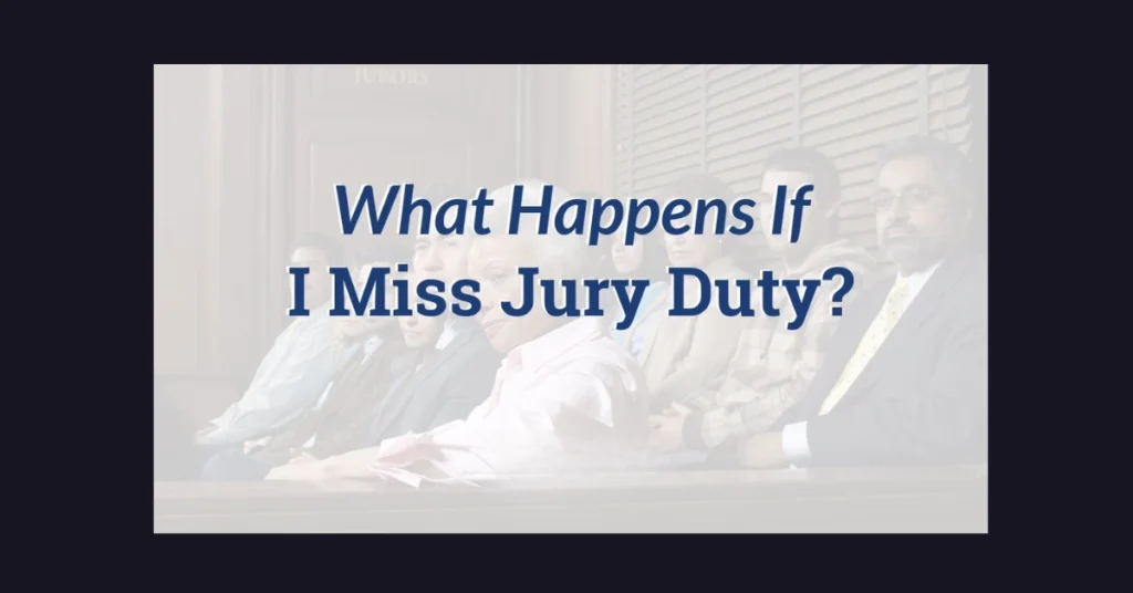 What Happens If I Miss Jury Duty