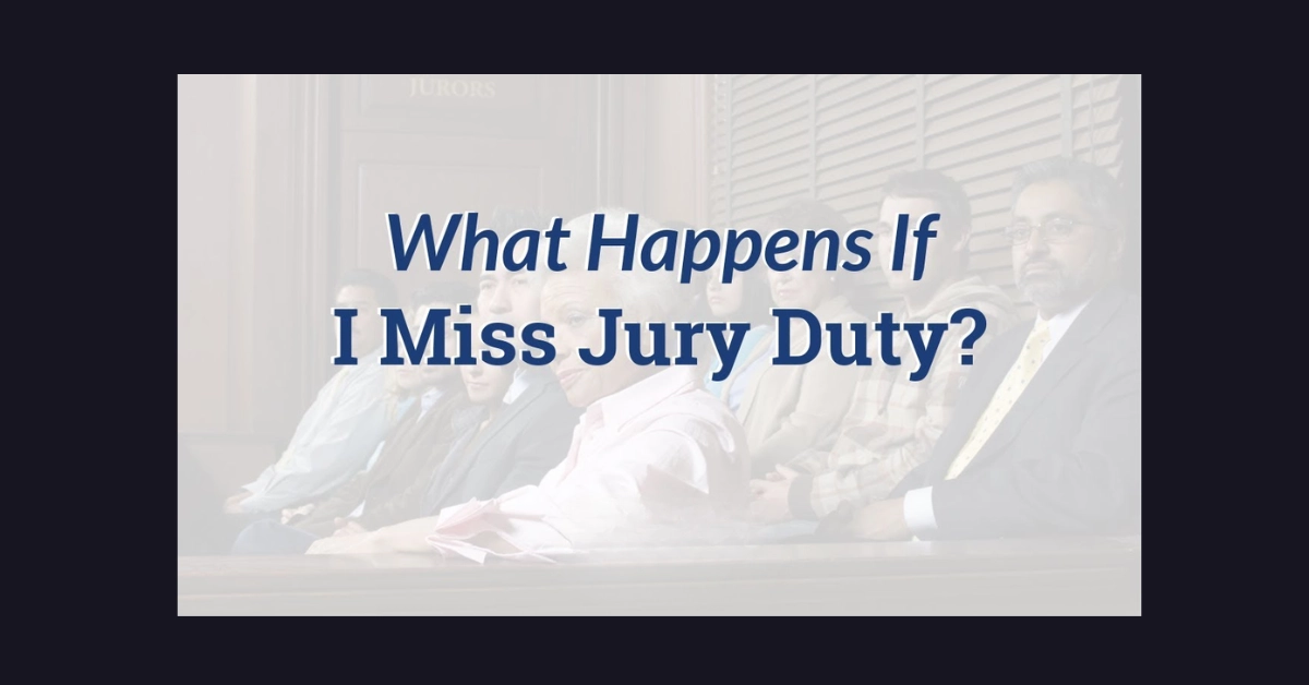 What Happens If I Miss Jury Duty