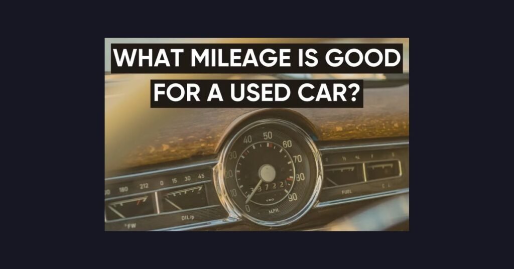 what is good mileage for a used car